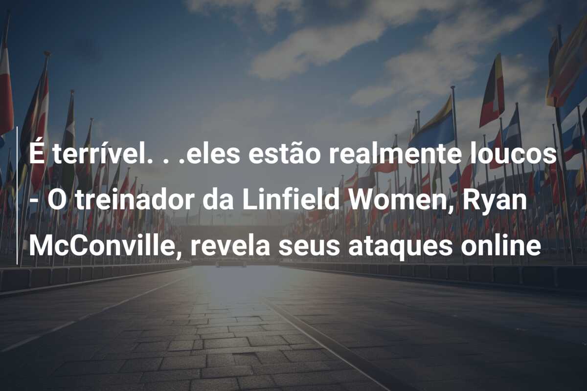 É terrível. . .eles estão realmente loucos – O treinador da Linfield Women, Ryan McConville, revela seus ataques online