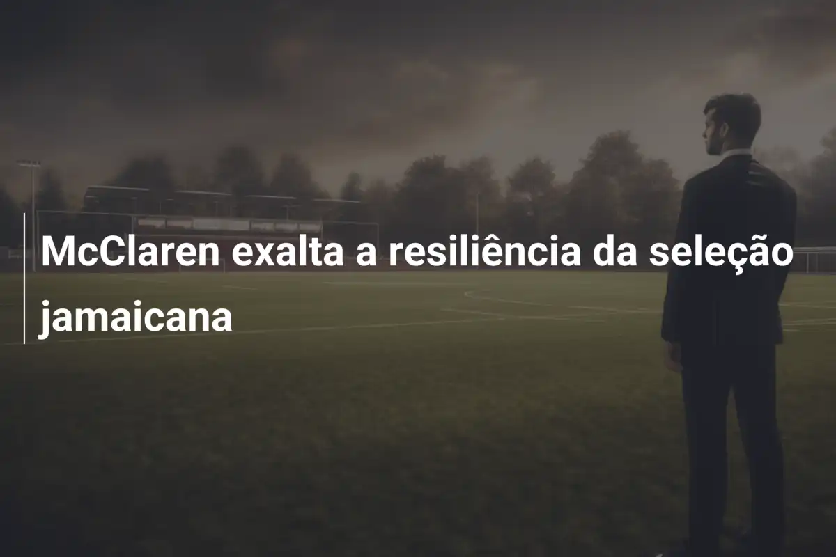 McClaren exalta a resiliência da seleção jamaicana