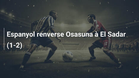 Espanyol renverse Osasuna à El Sadar (1-2)