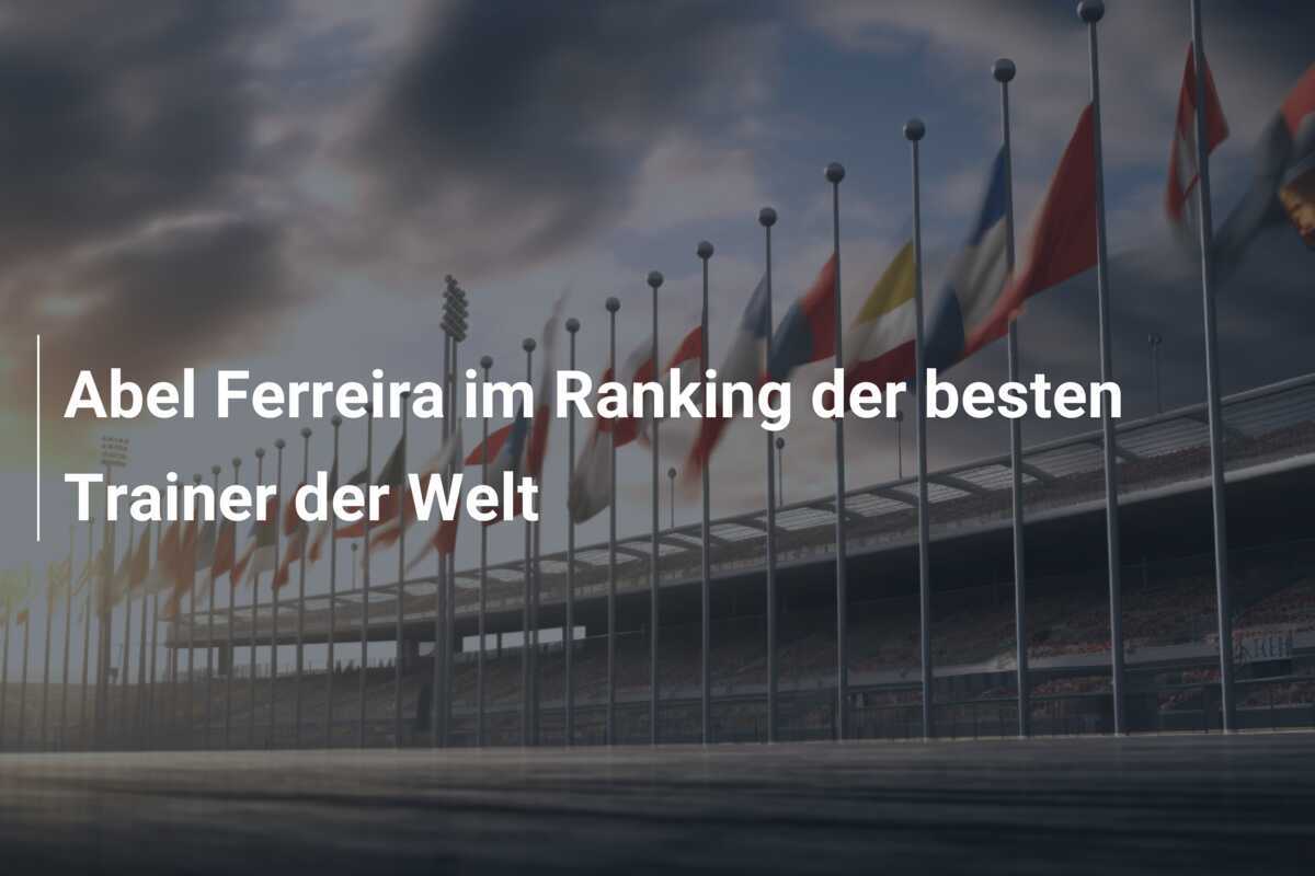 Abel Ferreira im Ranking der besten Trainer der Welt