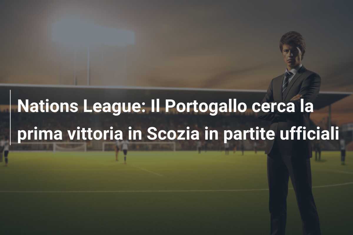 Nations League: Il Portogallo cerca la prima vittoria in Scozia in partite ufficiali