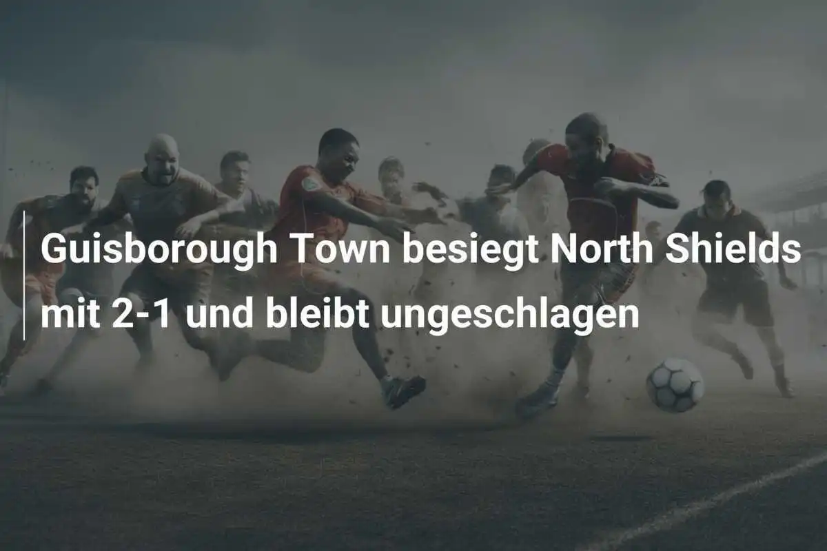 Guisborough Town besiegt North Shields mit 2-1 und bleibt ungeschlagen