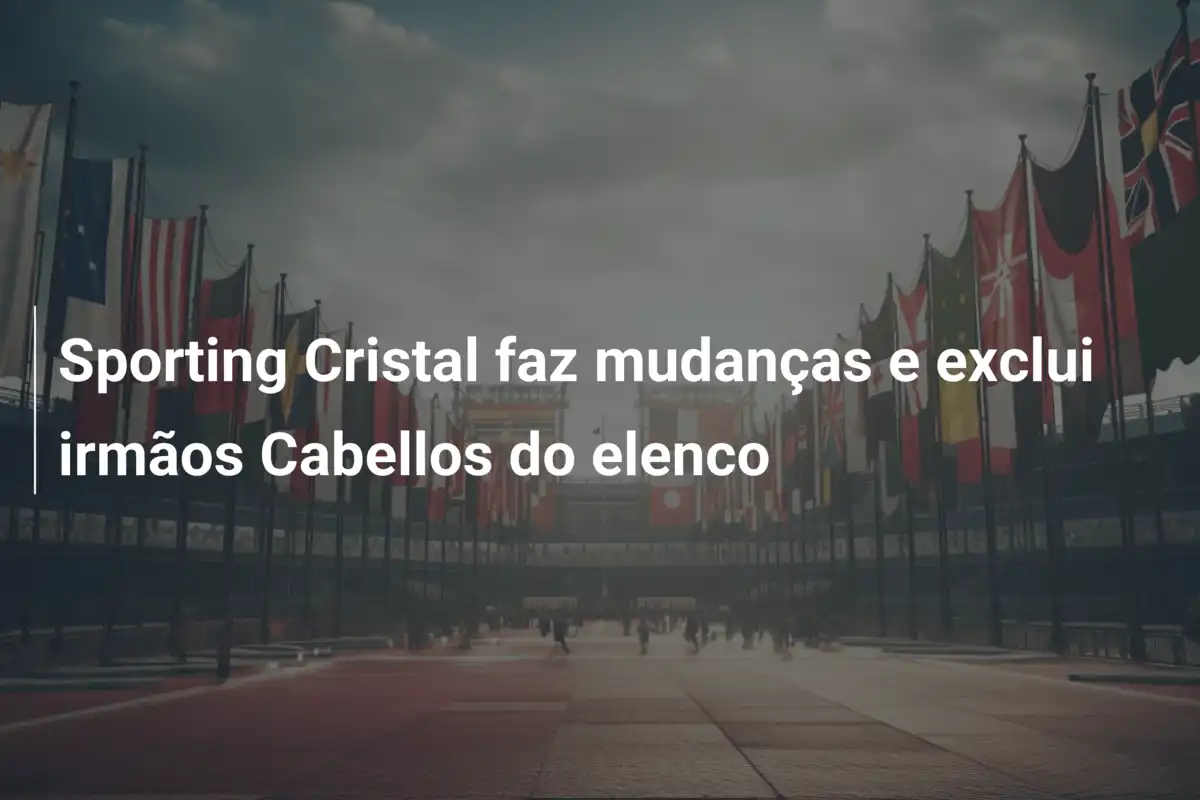 Sporting Cristal faz mudanças e exclui irmãos Cabellos do elenco