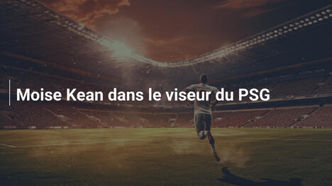Moise Kean dans le viseur du PSG