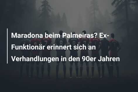 Maradona beim Palmeiras? Ex-Funktionär erinnert sich an Verhandlungen in den 90er Jahren
