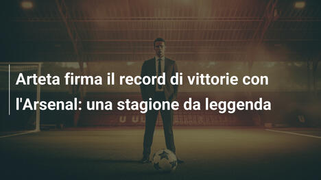 Arteta firma il record di vittorie con l'Arsenal: una stagione da leggenda