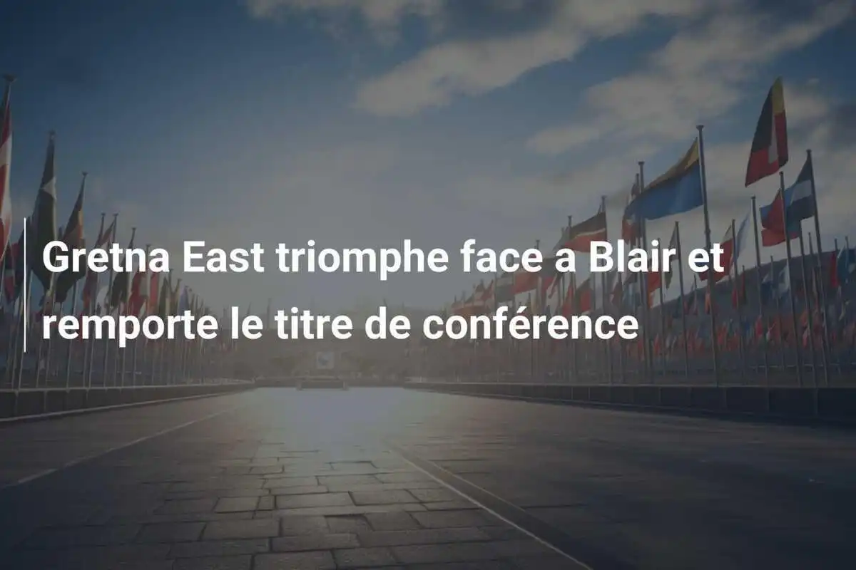 Gretna East triomphe face a Blair et remporte le titre de conférence