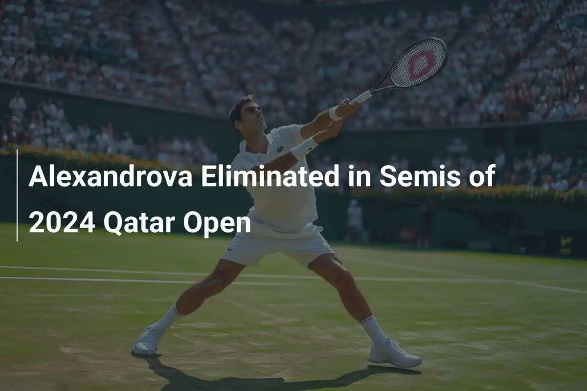Alexandrova im Halbfinale des Qatar Open 2024 ausgeschieden