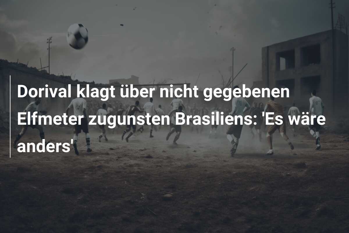 Dorival klagt über nicht gegebenen Elfmeter zugunsten Brasiliens: ‘Es wäre anders’