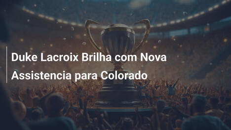 Duke Lacroix Brilha com Nova Assistencia para Colorado