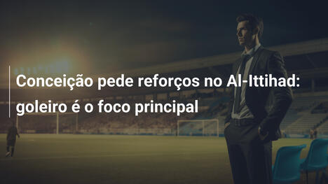 Conceição pede reforços no Al-Ittihad: goleiro é o foco principal