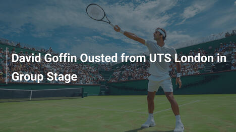 David Goffin fliegt bei UTS London in der Gruppenphase raus