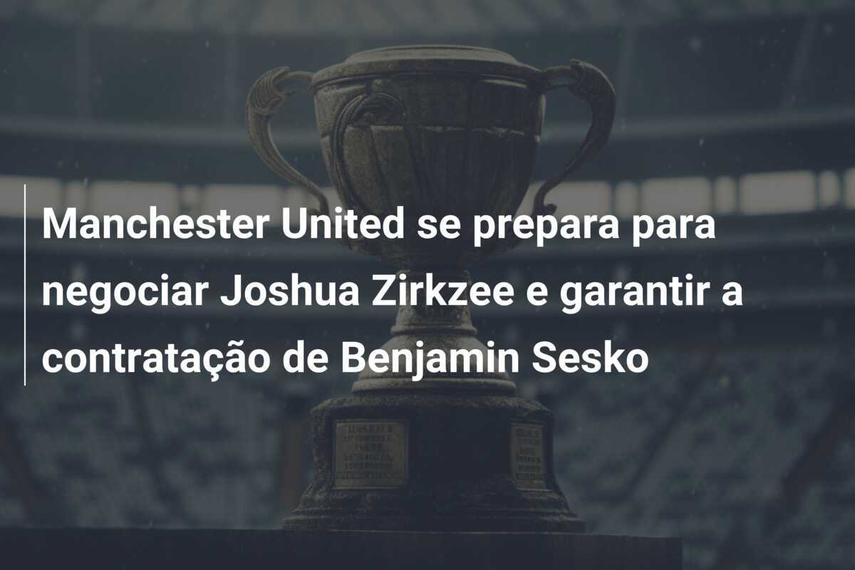 Manchester United se prepara para negociar Joshua Zirkzee e garantir a contratação de Benjamin Sesko