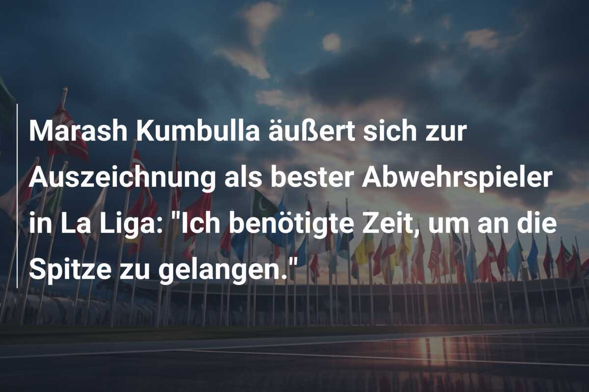 Marash Kumbulla äußert sich zur Auszeichnung als bester Abwehrspieler in La Liga: "Ich benötigte Zeit, um an die Spitze zu gelangen."