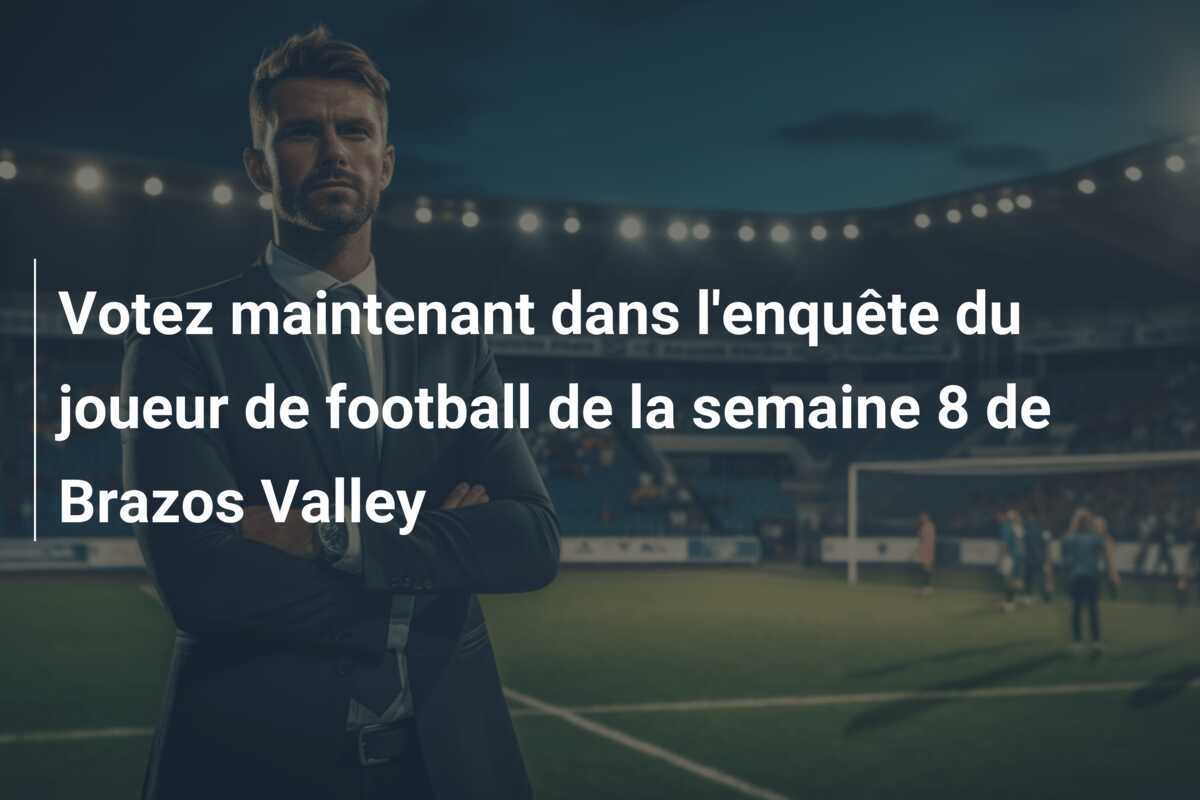 Votez maintenant dans l'enquête du joueur de football de la semaine 8 de Brazos Valley