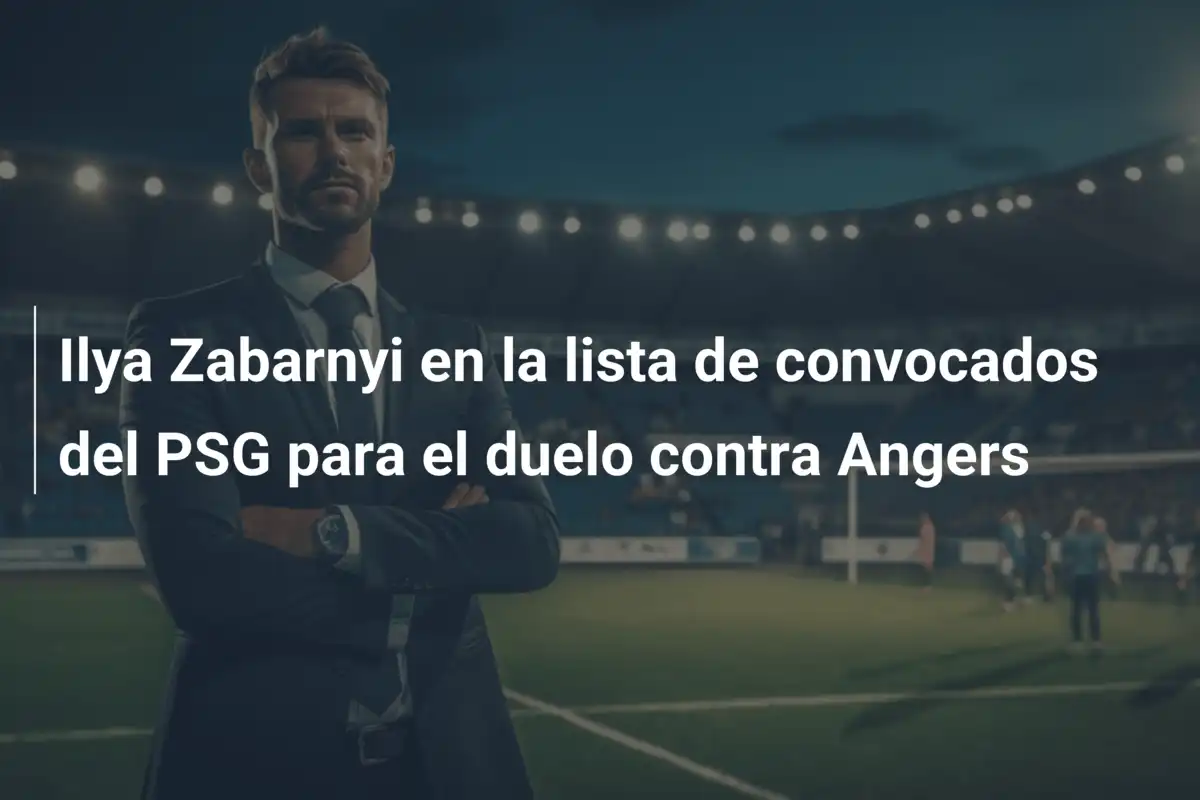 Ilya Zabarnyi en la lista de convocados del PSG para el duelo contra Angers
