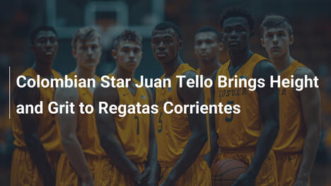 コロンビアのスター、Juan Telloがレガタス・コリエンテスに高さと闘志をもたらす