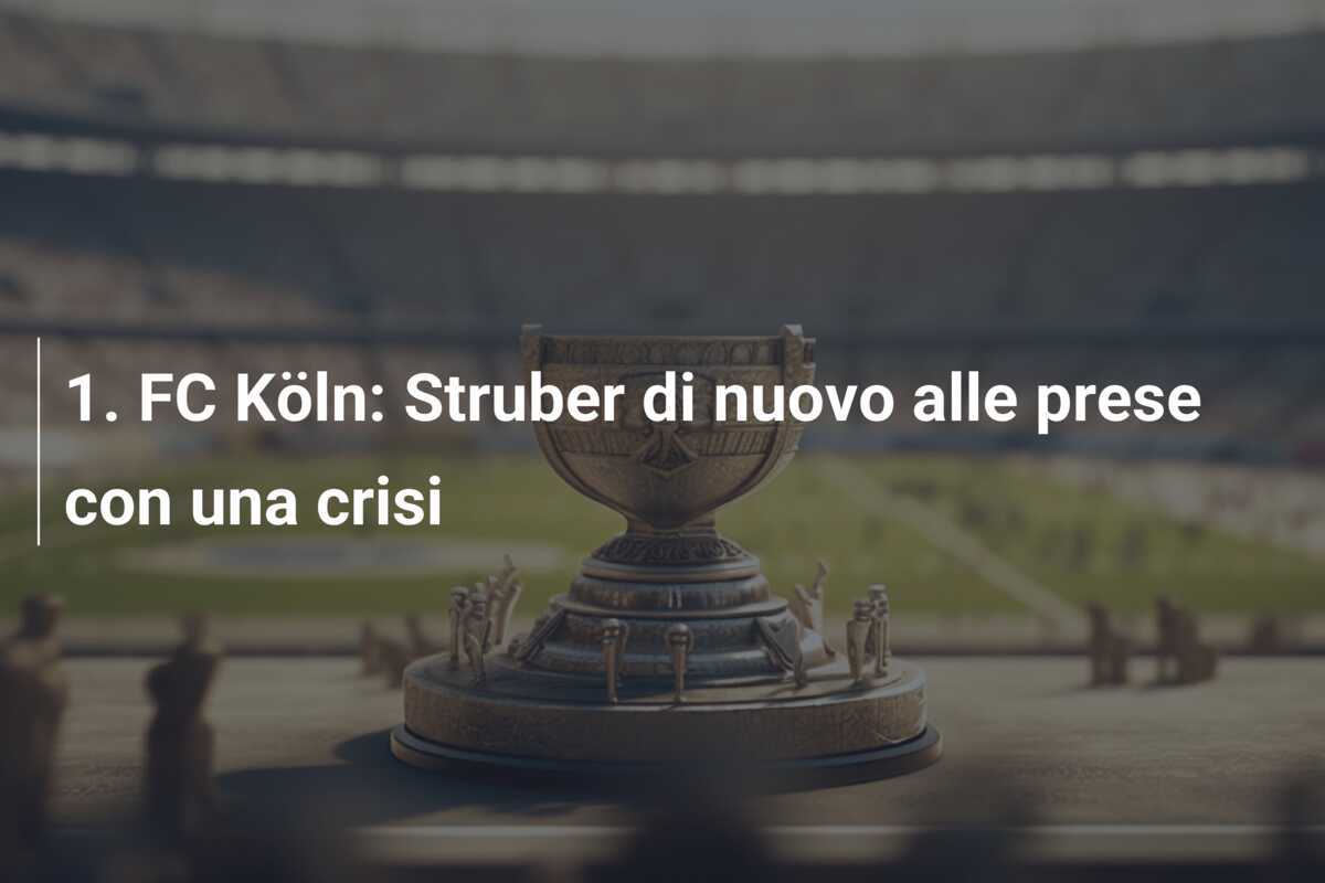 1. FC Köln: Struber di nuovo alle prese con una crisi