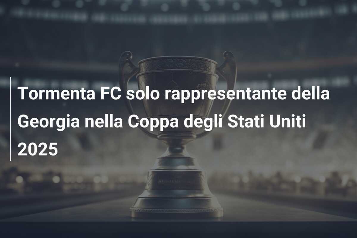 Tormenta FC solo rappresentante della Georgia nella Coppa degli Stati Uniti 2025
