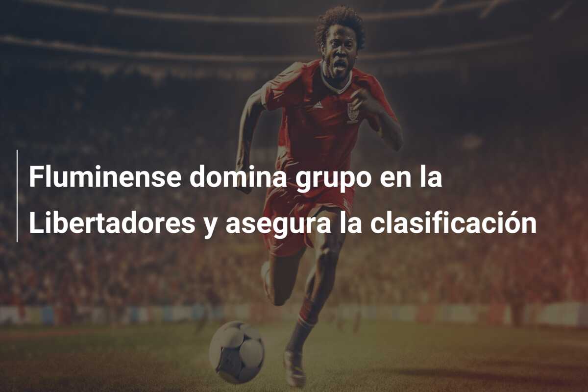 Fluminense domina grupo en la Libertadores y asegura la clasificación