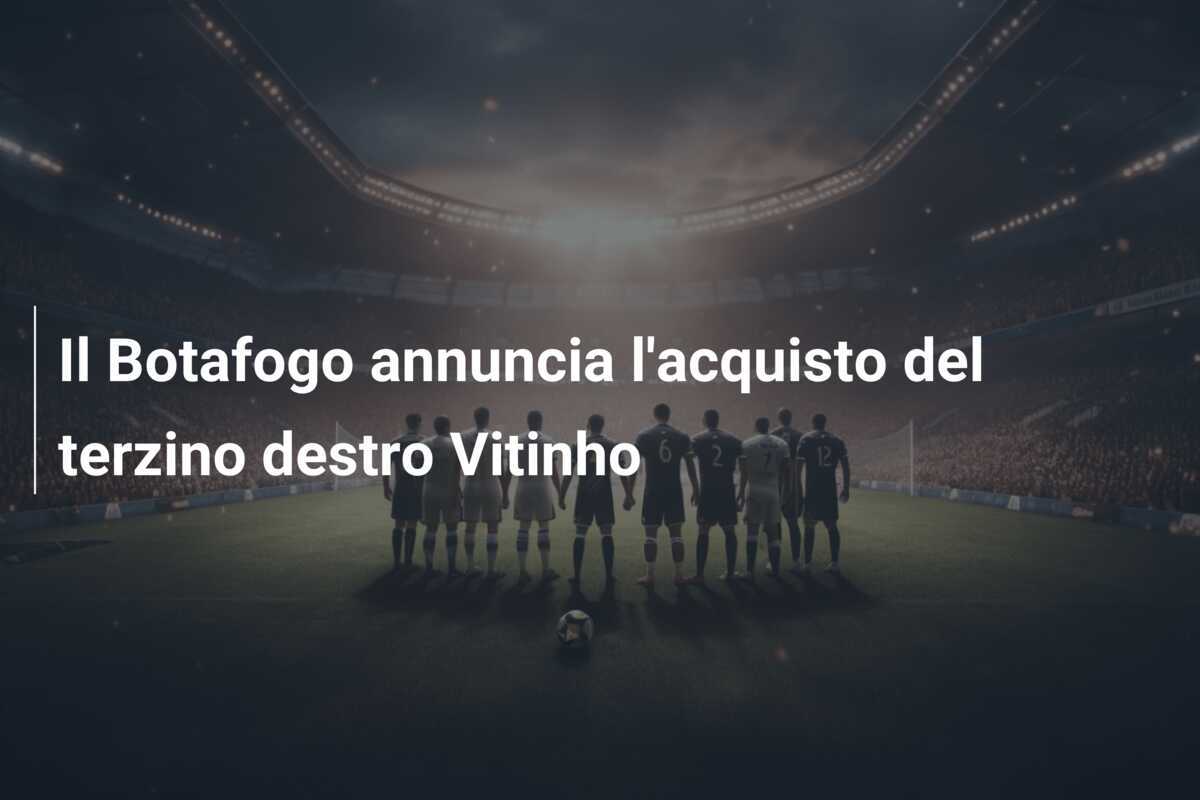 Il Botafogo annuncia l’acquisto del terzino destro Vitinho