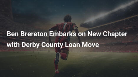 Ben Brereton Mở Ra Hành Trình Mới Cùng Derby County Dưới Dạng Cho Mượn