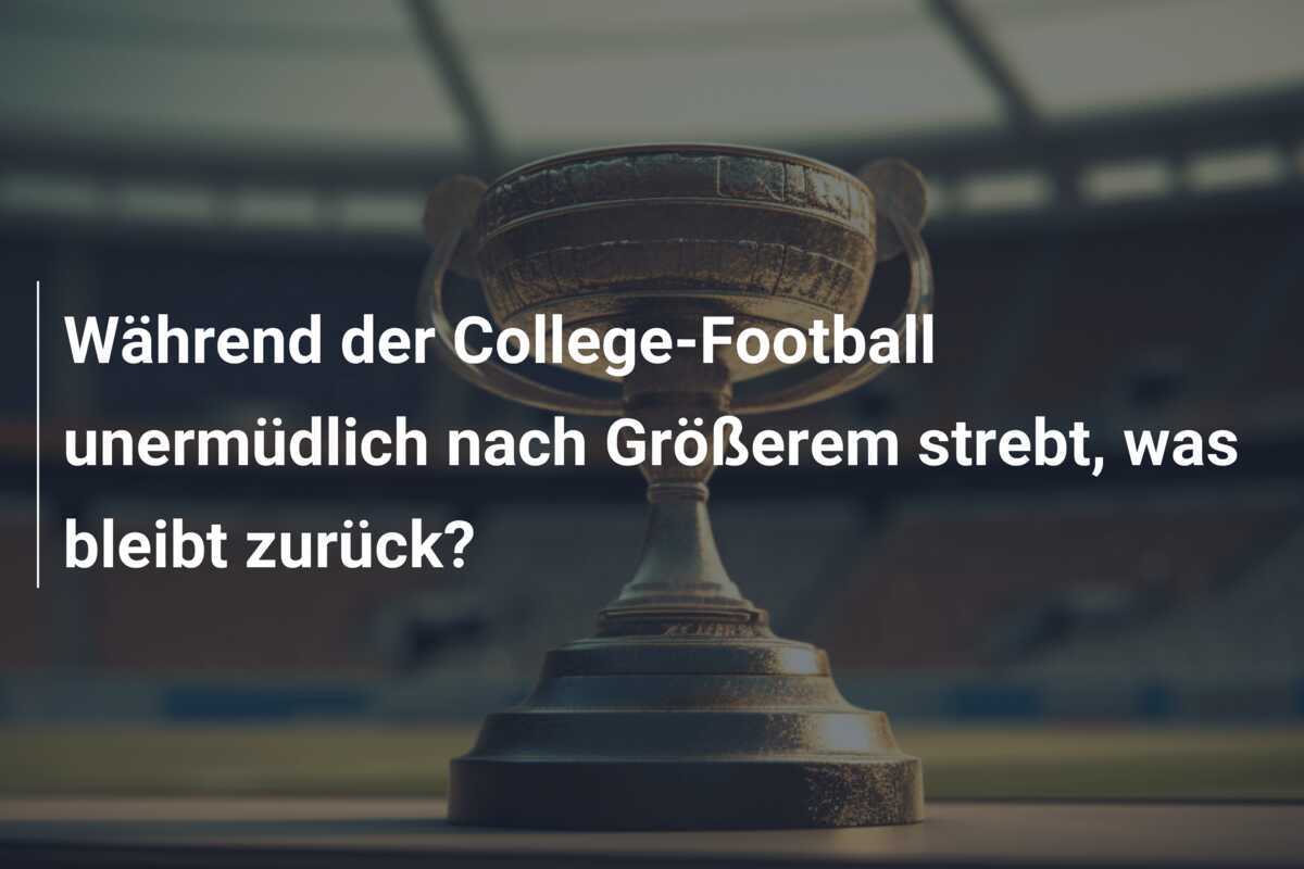 Während der College-Football unermüdlich nach Größerem strebt, was bleibt zurück?