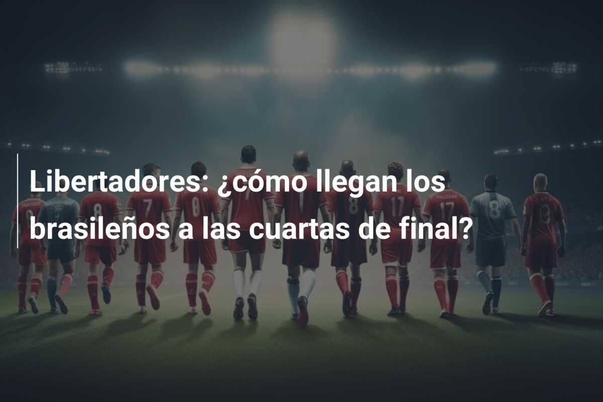 Libertadores: ¿cómo llegan los brasileños a las cuartas de final?