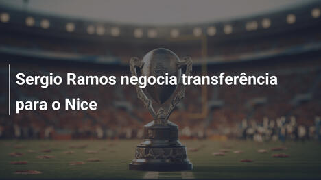 Sergio Ramos negocia transferência para o Nice