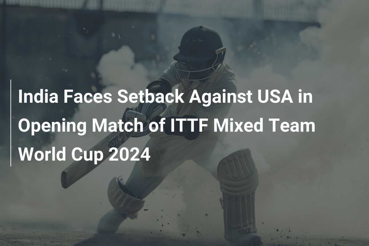 India Faces Setback Against USA in Opening Match of ITTF Mixed Team