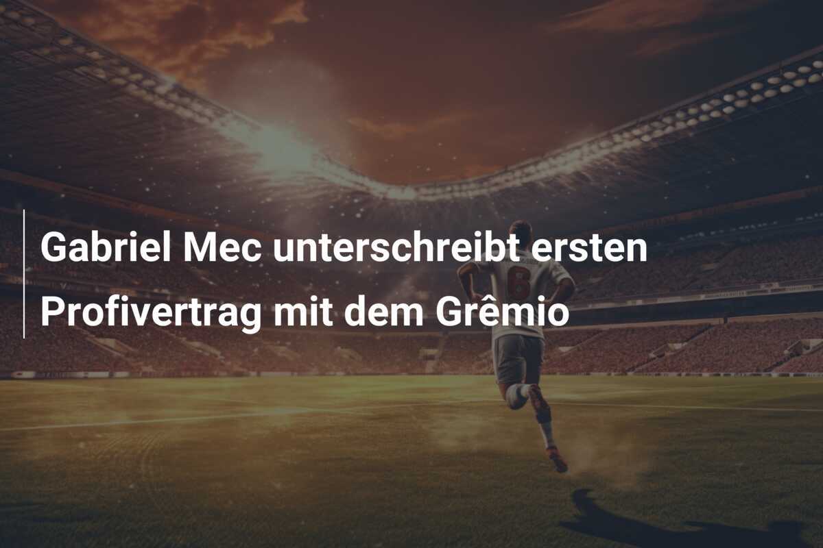 Gabriel Mec unterschreibt ersten Profivertrag mit dem Grêmio