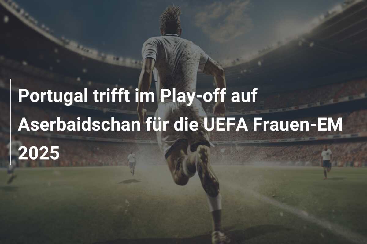 Portugal trifft im Play-off auf Aserbaidschan für die UEFA Frauen-EM 2025