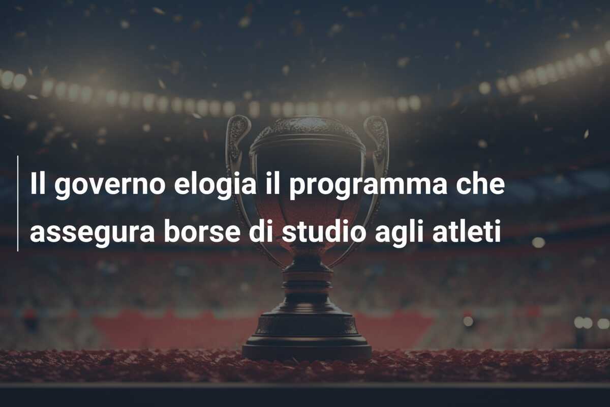 Il governo elogia il programma che assegura borse di studio agli atleti