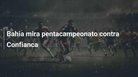 Bahia mira pentacampeonato contra Confianca