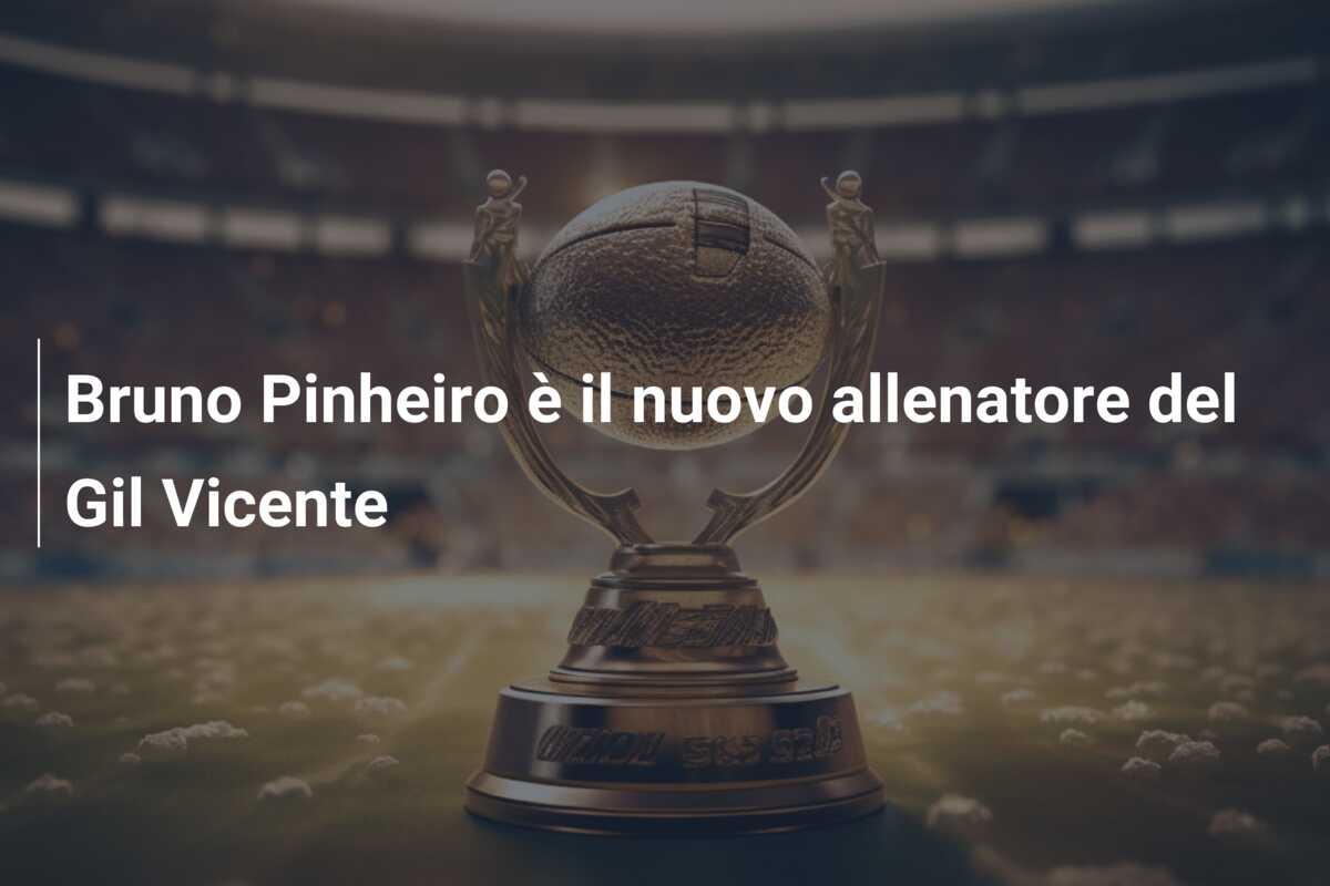 Bruno Pinheiro è il nuovo allenatore del Gil Vicente