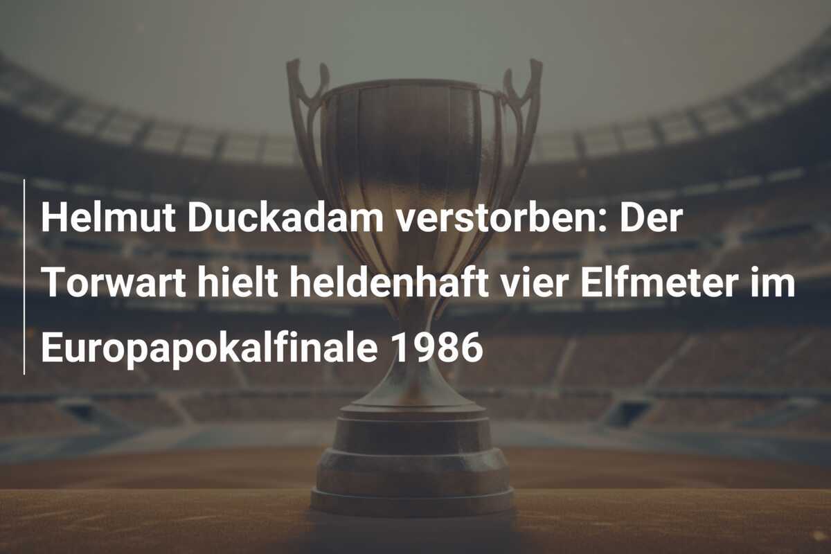 Helmut Duckadam verstorben: Der Torwart hielt heldenhaft vier Elfmeter im Europapokalfinale 1986