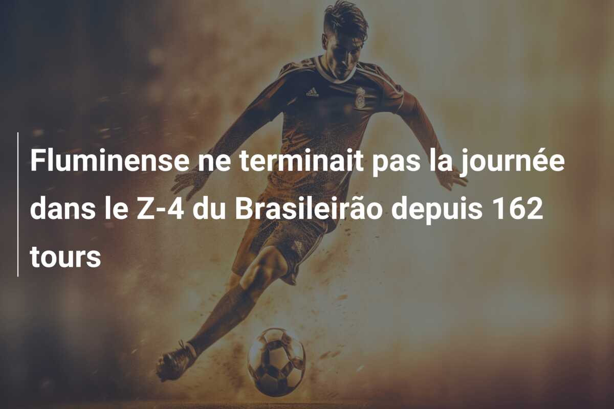 Fluminense ne terminait pas la journée dans le Z-4 du Brasileirão depuis 162 tours