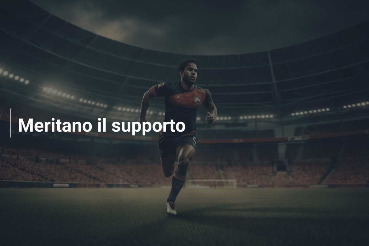 Meritano il supporto