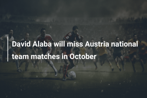David Alaba will miss Austria national team matches in October