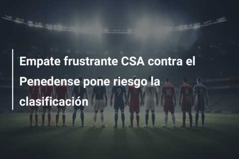 Empate frustrante CSA contra el Penedense pone riesgo la clasificación
