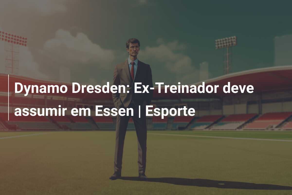 Dynamo Dresden: Ex-Treinador deve assumir em Essen | Esporte