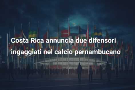 Costa Rica annuncia due difensori ingaggiati nel calcio pernambucano