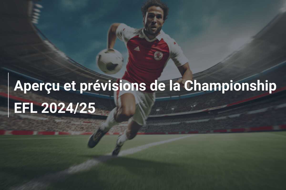 Aperçu et prévisions de la Championship EFL 2024/25