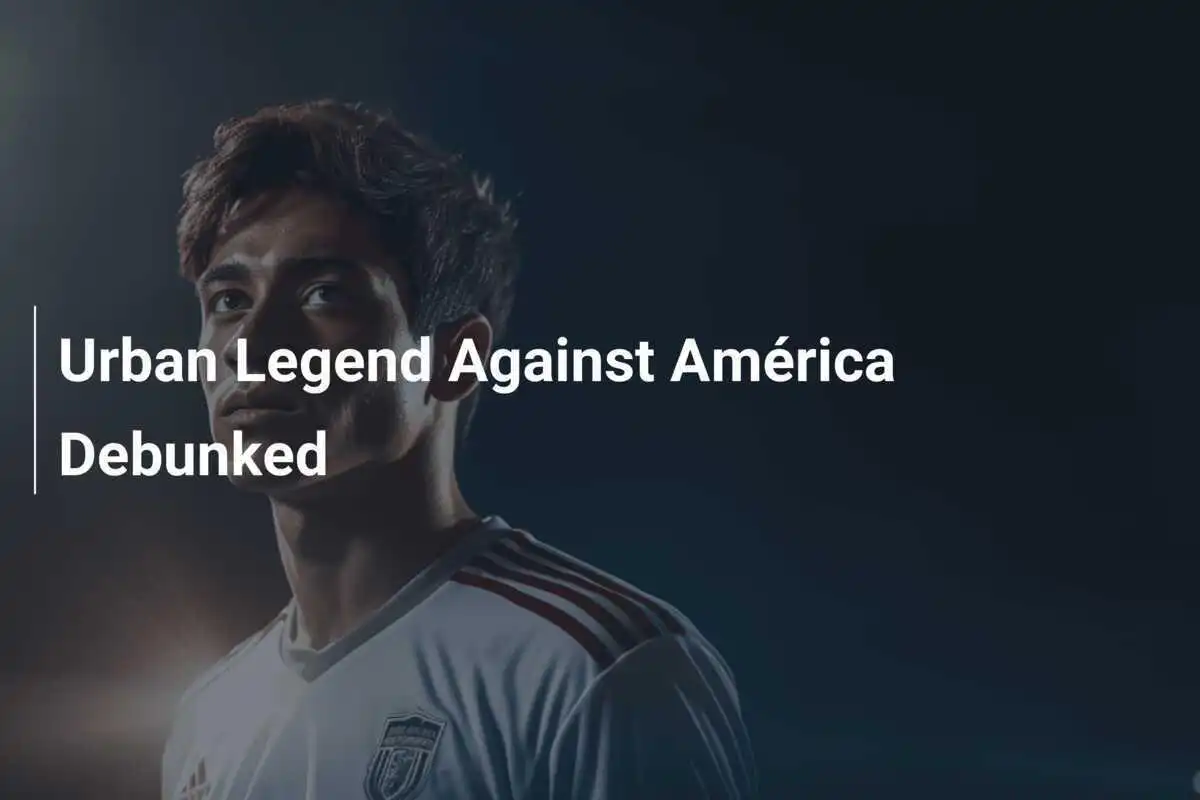 Urbane Legende gegen América widerlegt