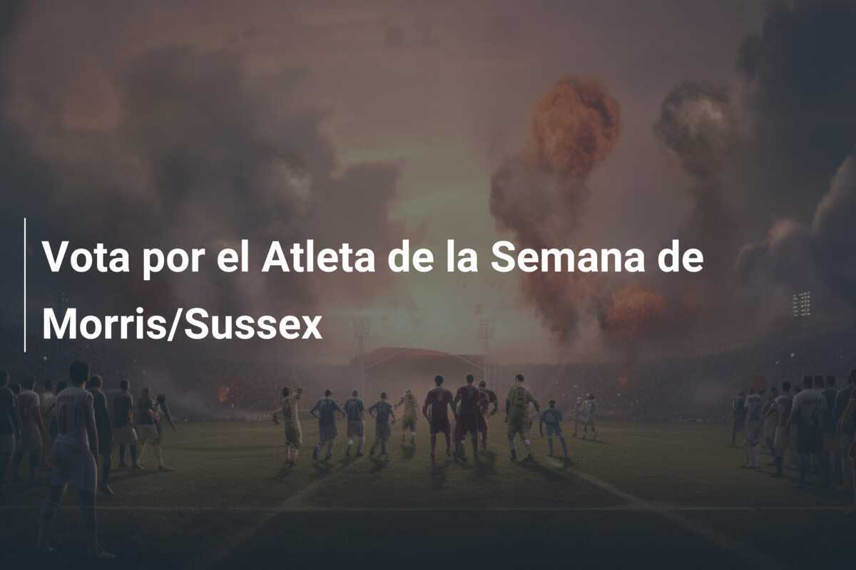 Vota por el Atleta de la Semana de Morris/Sussex