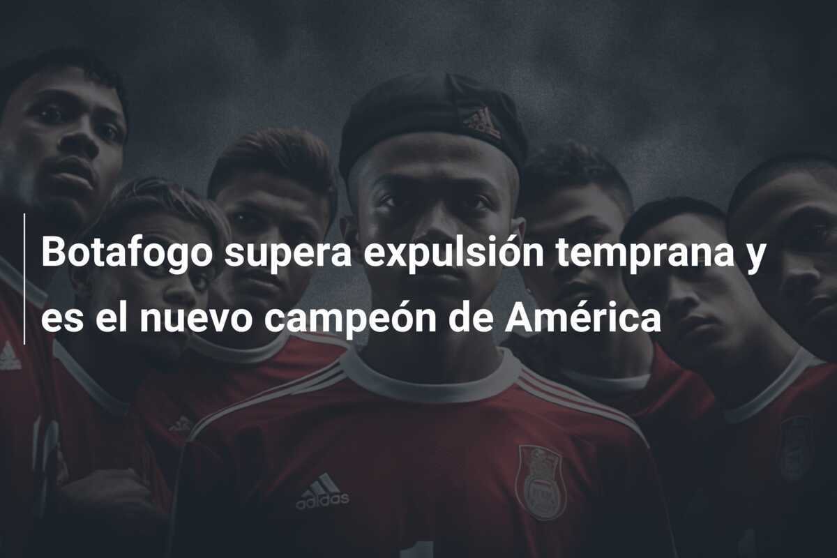 Botafogo supera expulsión temprana y es el nuevo campeón de América