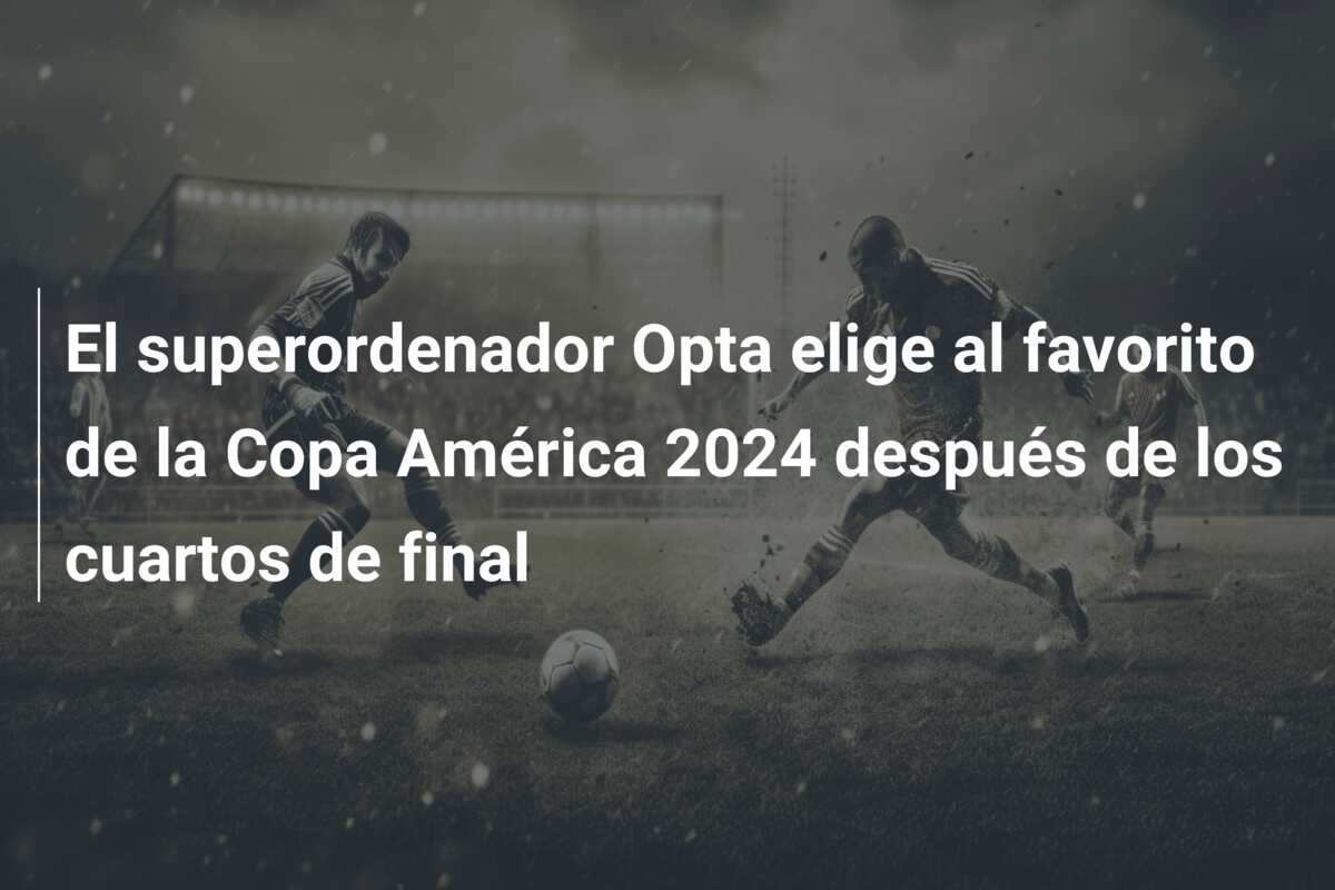 El superordenador Opta elige al favorito de la Copa América 2024 después de los cuartos de final