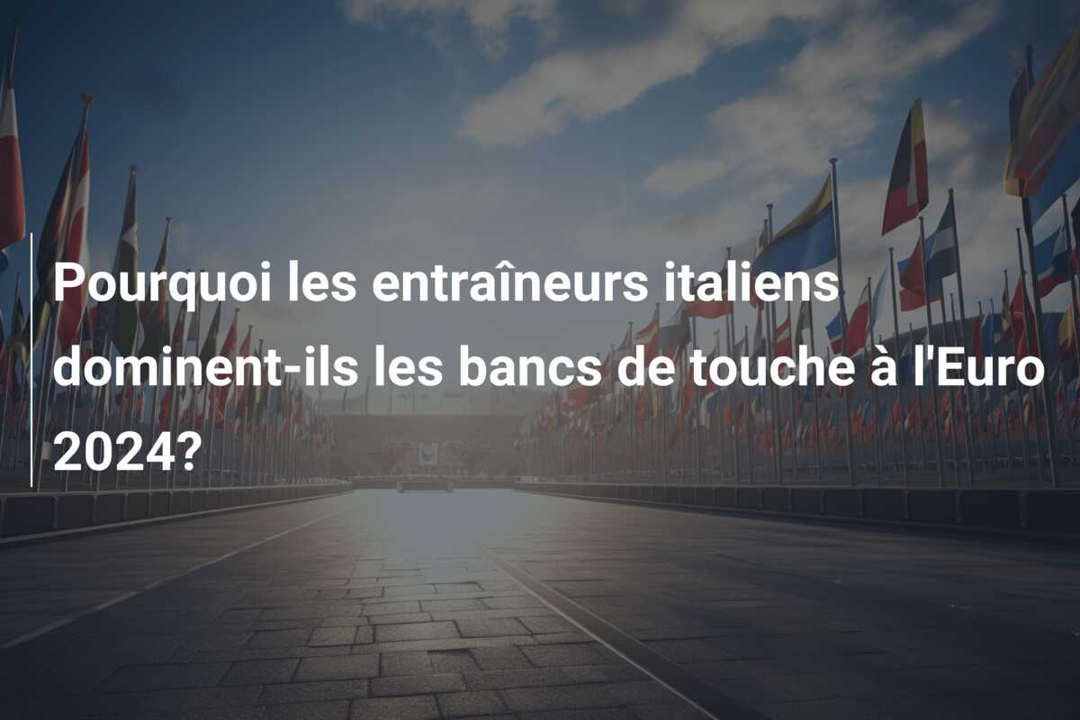Pourquoi les entraîneurs italiens dominent-ils les bancs de touche à l’Euro 2024?