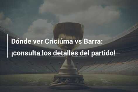 Dónde ver Criciúma vs Barra: ¡consulta los detalles del partido!