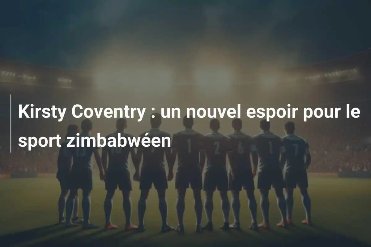 Kirsty Coventry : un nouvel espoir pour le sport zimbabwéen